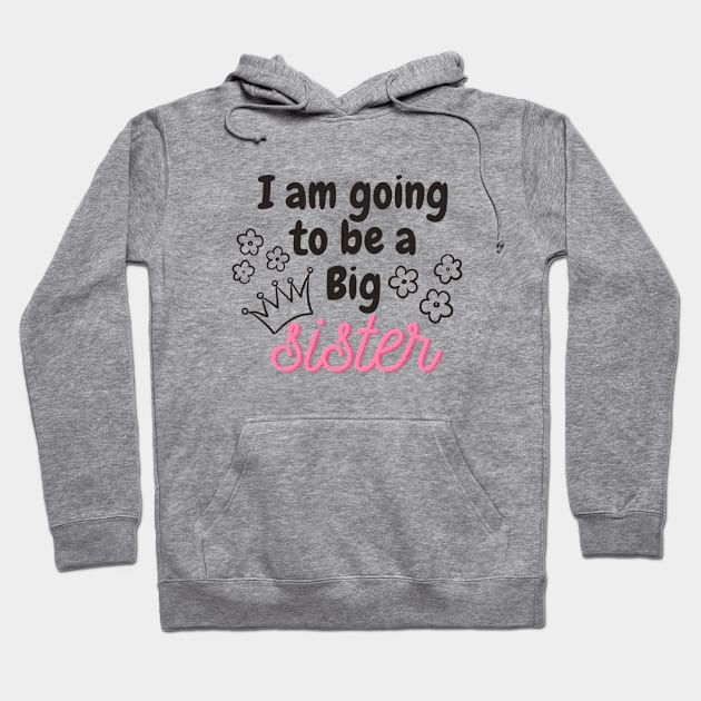 I am going to be a big sister Hoodie by Julorzo